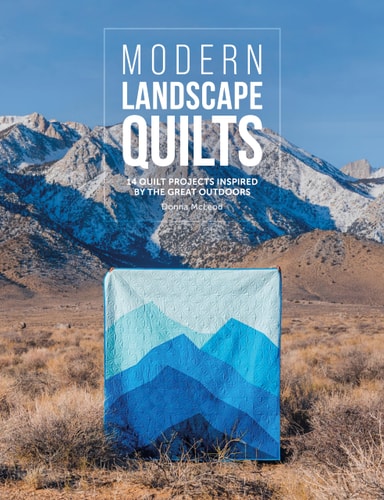 Modern Landscape Quilts: 14 quilt projects inspired by the great outdoors by Donna McLeod
