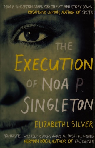 The Execution of Noa P. Singleton by Elizabeth L Silver