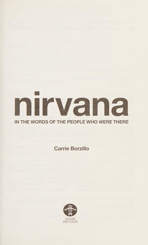 Nirvana In the Words of the People Who Were There by Carrie Borzillo
