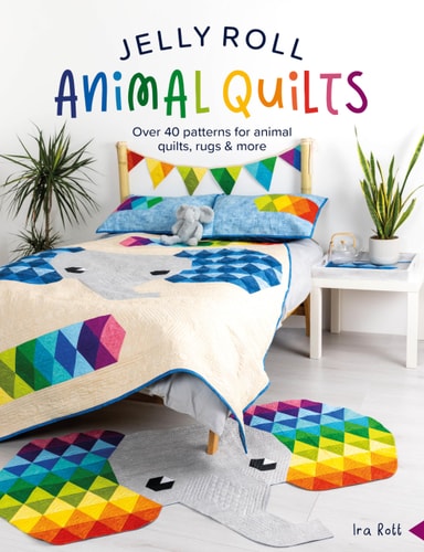 Jelly Roll Animal Quilts Over 40 Patterns for Animal Quilts, Rugs and More by Ira Rott