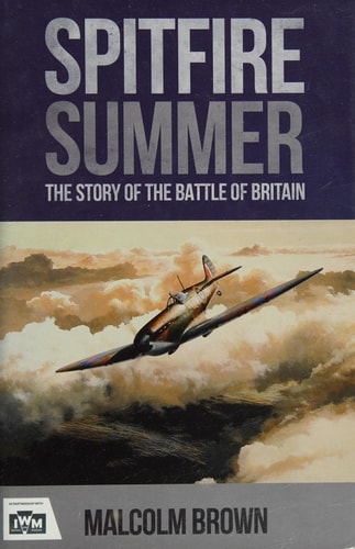 Spitfire Summer: The Story of the Battle of Britain by Malcolm Brown