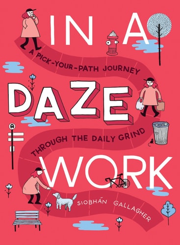 In a Daze Work: A Pick-Your-Path Journey (shelfworn) by Siobhán Gallagher