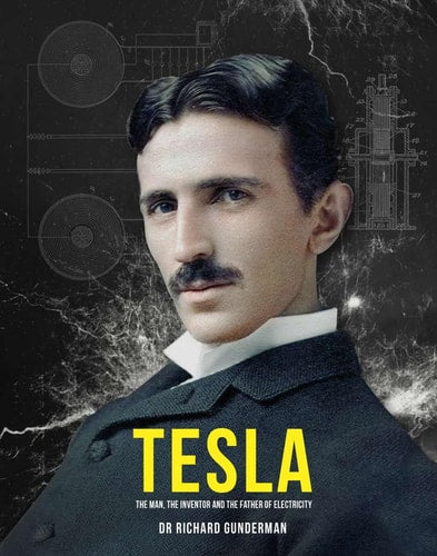 (TXS) Tesla: The Man, the Inventor and the Age of Electricity by  Dr. Richard Gunderman