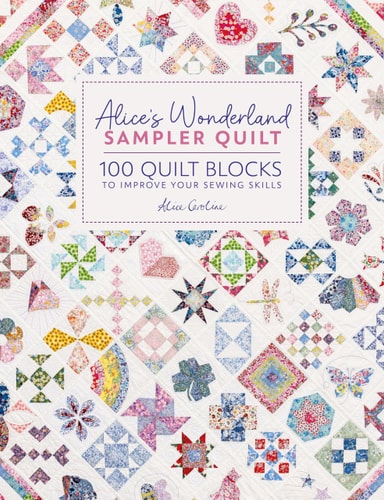 Alice's Wonderland Sampler Quilt: 100 quilt blocks to improve your sewing skills (slight shelf wear) by Alice Caroline