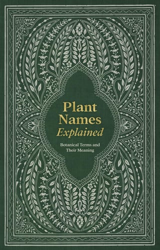 Plant Names Explained Botanical Terms and Their Meaning by Editors of David & Charles