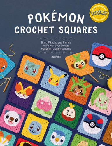 Pokémon Crochet Squares: Bring Pikachu and friends to life with over 30 cute Pokémon granny squares by Ira Rott