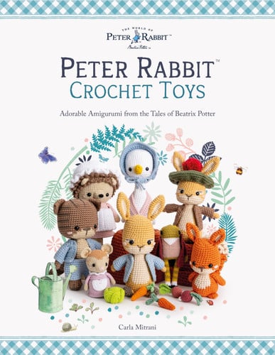Peter Rabbit Crochet Toys: Adorable Amigurumi from the Tales of Beatrix Potter by Carla Mitrani