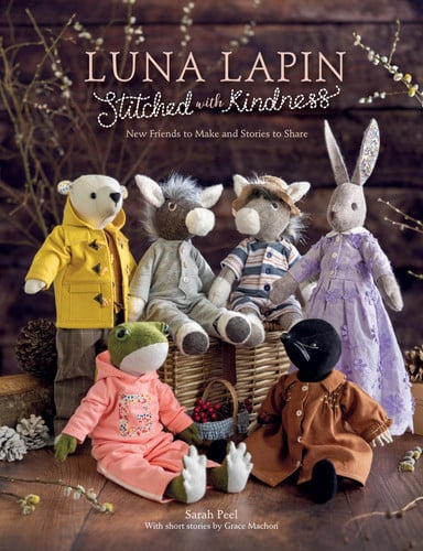 Luna Lapin Stitched With Kindness: New friends to make and stories to share by Peel, Sarah