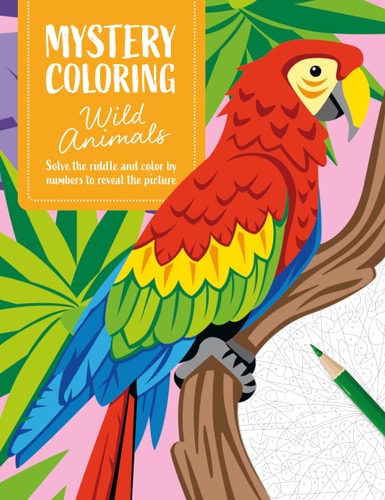 Mystery Coloring Wild Animals Solve the Riddle and Color by Numbers to Reveal the Picture by Melissa McKinnon