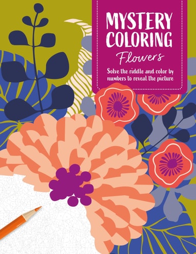 Mystery Coloring Flowers Solve the Riddle and Color by Numbers to Reveal the Picture by Publishing | David & Charles