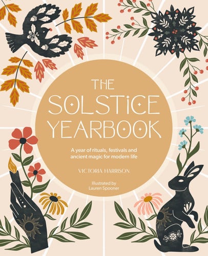 The Solstice Yearbook: A Year of Rituals, Festivals and Ancient Magic for Modern Life by Victoria Harrison