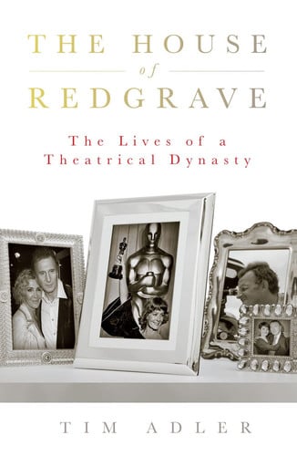The House of Redgrave The Lives of a Theatrical Dynasty (Shelfworn) by Tim Adler