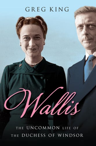 Wallis The Uncommon Life of the Duchess of Windsor (shelfworn) by Greg King