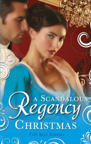 A Scandalous Regency Christmas by Christine Merrill | Marguerite Kaye | Annie Burrows | Barbara Monajem | Linda Skye