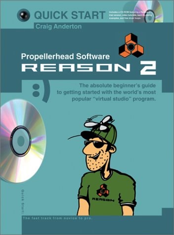 Quick Start: Propellerhead Software- Reason 2 by Craig Anderton