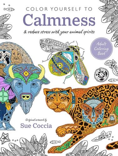 Color Yourself to Calmness And reduce stress with your animal spirits by Sue Coccia