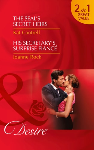 The Seal's Secret Heirs: The Seal's Secret Heirs / His Secretary's Surprise Fiance (Texas Cattleman's Club: Lies and Lullabies) by Kat Cantrell