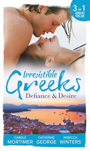 Defiance & Desire by Carole Mortimer | Catherine George | Rebecca Winters