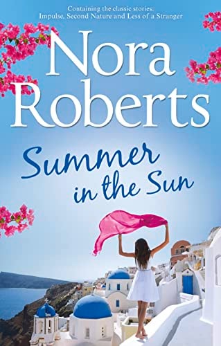 Sommer in der Sonne: Impuls / Zweite Natur / Weniger fremd von Nora Roberts