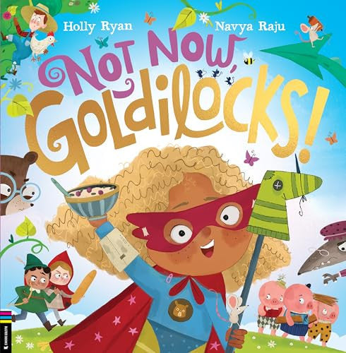 Not now, Goldilocks! by Ryan, Holly