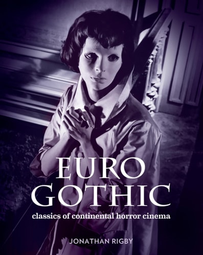 Euro Gothic: Classics of Continental Horror Cinema (shelf worn) by Jonathan Rigby