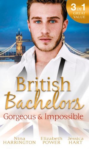 Gorgeous and Impossible by Nina Harrington | Elizabeth Power | Jessica Hart