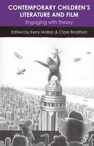 Contemporary Children's Literature and Film: Engaging with Theory by Kerry Mallan