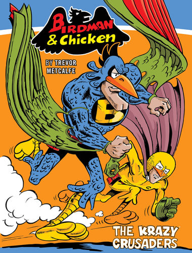 Birdman & Chicken The Krazy Crusaders by Trevor Metcalfe