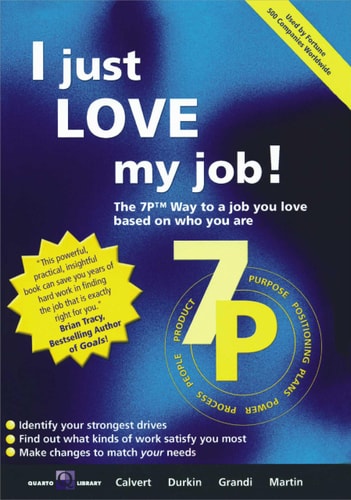I Just Love My Job The 7P Way to a Job You Love (shelfworn) by Roy Calvert