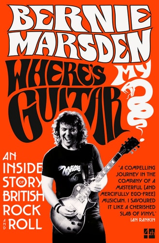 Where's My Guitar?: an Inside Story of British Rock and Roll by Bernie Marsden