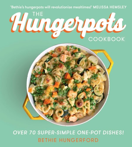 Hungerpots Cookbook: Over 70 super-simple one-pot dishes! by Bethie Hungerford