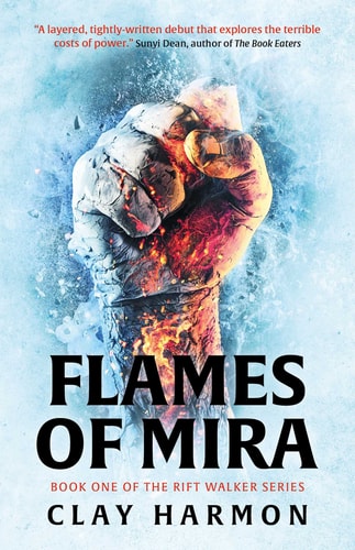 Flames Of Mira: book 1 of The Rift Walker series by Clay Harmon