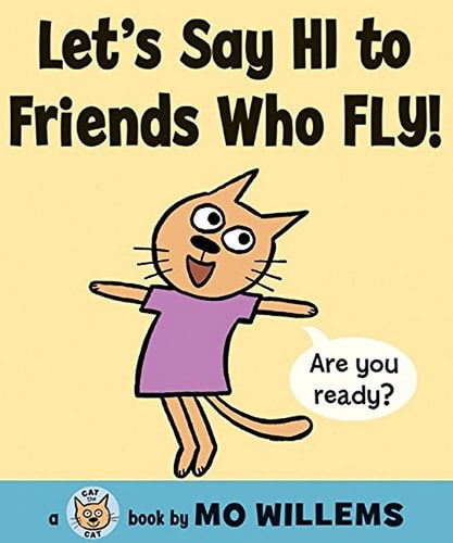 Let's Say Hi to Friends Who Fly! (Cat the Cat Series, 2) (shelfworn) by Mo Willems