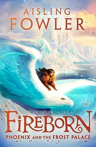 Fireborn: Phoenix &amp; der Frostpalast, Buch 2 von Fowler Aisling