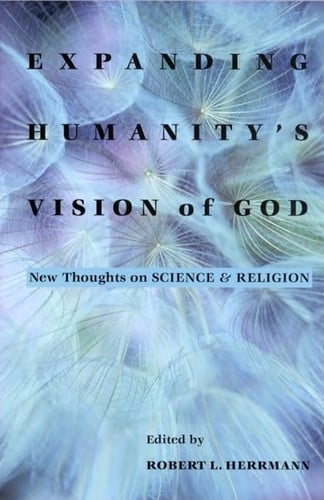 Expanding Humanitys Vision Of God by Robert Herrmann