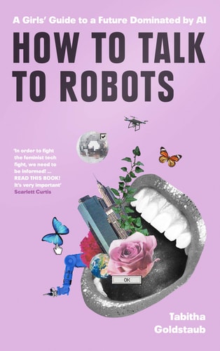 How To Talk To Robots by Tabitha Goldstaub