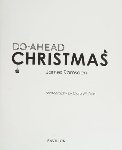 Do-Ahead Christmas Stress-Free Cooking for the Festive Season by James Ramsden