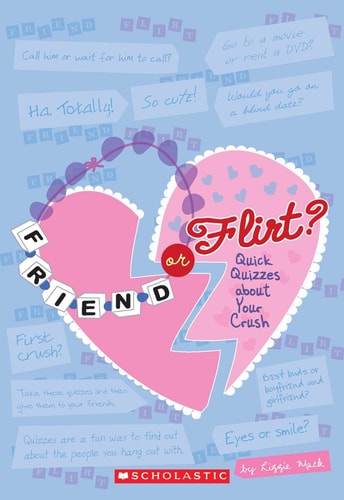 Friend Or Flirt?: Quick Quizzes About Your Crush by Lizzie Mack