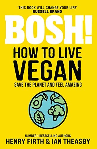 (TXS) Bosh! How To Live Vegan by  Henry Firth and Ian Theasby