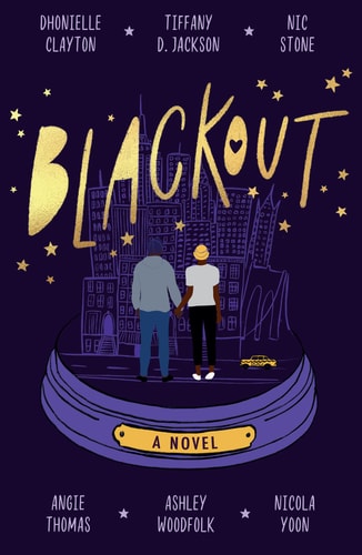 Blackout by Dhonielle Clayton | Tiffany D Jackson | Nic Stone | Angie Thomas | Ashley Woodfolk | Nicola Yoon