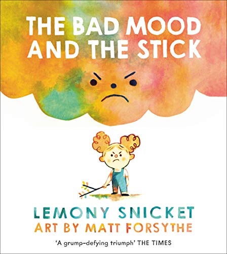 Bad Mood & The Stick by Lemony Snicket