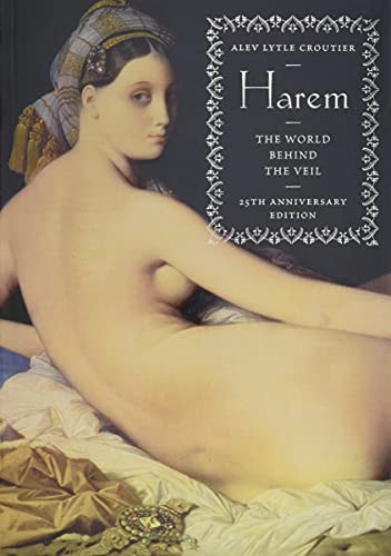 Harem The World Behind the Veil by Alev Lytle Croutier