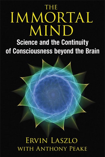 The Immortal Mind: Science and the Continuity of Consciousness beyond the Brain (shelf-worn) by Ervin Laszlo