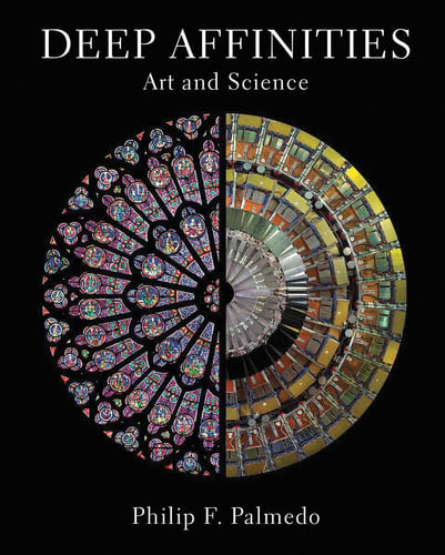 Deep Affinities Art and Science by Philip F. Palmedo