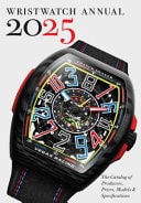 Wristwatch Annual 2025 The Catalog of Producers, Prices, Models, and Specifications by Peter Braun