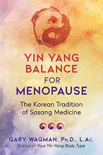 Yin-Yang-Balance für die Menopause von Gary Wagman, Ph.D., L.Ac. und Ann Louise Gittleman (Vorwort) (TXS)