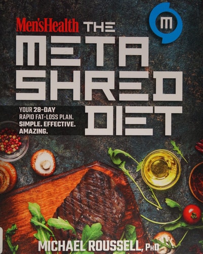 Men's Health The MetaShred Diet Your 28-Day Rapid Fat-Loss Plan. Simple. Effective. Amazing. by Michael Roussell