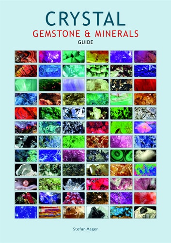 Crystal Gemstone & Minerals Guide by Stefan Mager