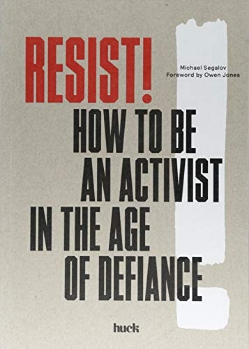 Resist!: Wie man im Zeitalter des Widerstands ein Aktivist wird von Michael Segalov (Autor), Owen Jones (Vorwort) (TXS)