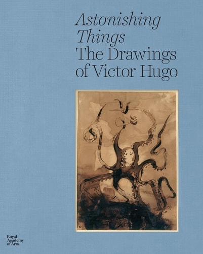 Astonishing Things: The Drawings of Victor Hugo (shelfworn) by Victor Hugo | Gérard Audinet | Sarah Lea | Rose Thompson | Thomas Cazentre